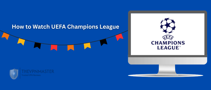 how-to-watch-uefa-champions-league